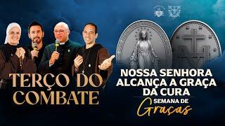 Terço do Combate - NOSSA SENHORA ALCANÇA A GRAÇA DA CURA - 22/11