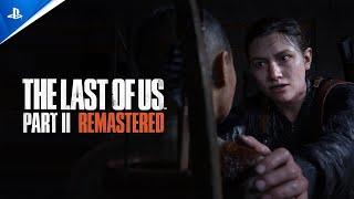 The Last of Us Part II Remastered - Launch Trailer | PS5 Games