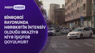 Binəqədi rayonunda hərəkətin intensiv olduğu əraziyə niyə işıqfor qoyulmur?