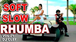 SOFT SLOW RHUMBA VIDEO MIX VOL 21 | DJ CLEF | FABREGAS | FALLY IPUPA | FERRE GOLA| KOFFI |FAYA TESS