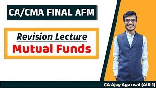 MUTUAL FUNDS Revision | CA/CMA Final AFM/SFM | Complete ICAI Coverage | CA Ajay Agarwal AIR 1