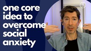 One core understanding to overcome social anxiety