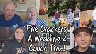 Fire Crackers, A Farm Wedding, and Couch Time!