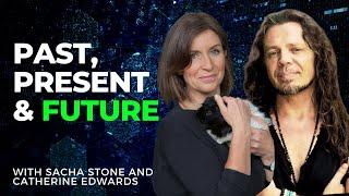 Past, Present & Future With Sacha Stone  | CatherineEdwards.life