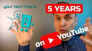 5 Years of Your Tech Friend on YouTube