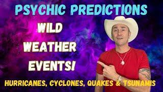 Wild Weather Events Are Coming! Psychic Predictions 2025 Weather