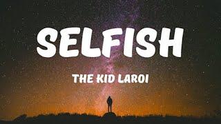 The Kid LAROI- SELFISH (Lyrics)