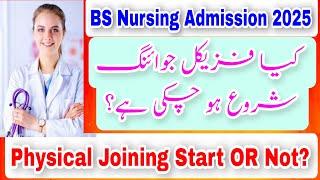 BS Nursing Admission 2025 || Physical Joining Start OR Not ? || Joining Calls || Complete Details