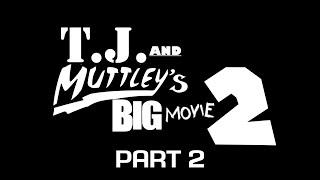 T.J. & Muttley's Big Movie 2 Part 2