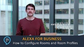 Alexa for Business: How to Configure Rooms and Room Profiles