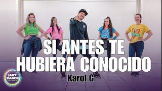 SI ANTES TE HUBIERA CONOCIDO ZUMBA -  Karol G l COREO l Cia Art Dance