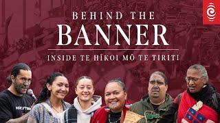 Behind the banner | Inside te Hīkoi mō te Tiriti | RNZ