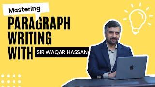 Mastering Paragraph Writing with Sir Waqar Hassan | Essay Structure, Examples & High-Scoring Tips