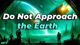 Do Not Approach the Earth / HFY / A Short Sci-Fi Story