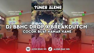 DJ BBHC DROP X BREAKDUTCH V2 SOUND JJ KANE COCOK BUAT KAMAR VIRAL TIKTOK TERBARU 2024