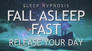 Sleep Hypnosis Fall Asleep Fast and Release Your Day (Deep Sleep Meditation Relaxation)