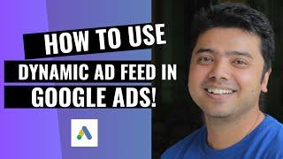 Learn How To Use Dynamic Ad Feed In Google Ads!