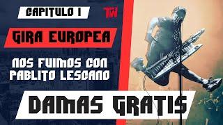 #Vlog | #DAMASGRATIS en EUROPA | Gira Increíble con  PABLITO LESCANO 