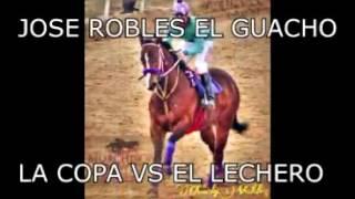 Jose Robles "El Guacho" - LA COPA DE ORO Vs El lechero