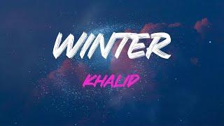 Khalid - Winter Lyrics | Promise That You'll Keep My Love With Ya