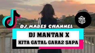 DJ MANTAN X KITA GATAL GARA2 SAPA(DJ MABES CHANNEL)FULL BASS2022