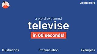 TELEVISE - Meaning and Pronunciation