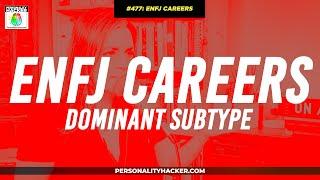 ENFJ Careers For Dominant Subtypes | From Ep 477 | PersonalityHacker.com