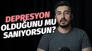 Yaşadığının Depresyon Olduğunu mu Sanıyorsun?