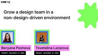 Grow a Design team in a Non-Design-Driven Environment - Uber Team (Config 2022)