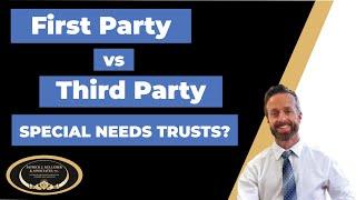 The difference between First Party and Third Party Special Needs Trusts