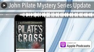 John Pilate Mystery Series Update