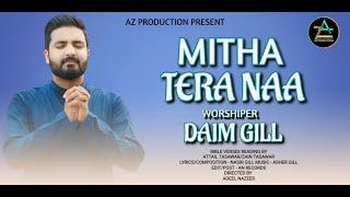 Mitha Tera Naa || Daim Gill || 4K || New Masihi Geet 2024 || AZ Productions