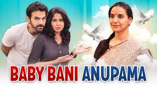 BABY BANI ANUPAMA  | Ft. Chhavi Mittal, Karan V Grover and Shubhangi | SIT | Comedy Web Series