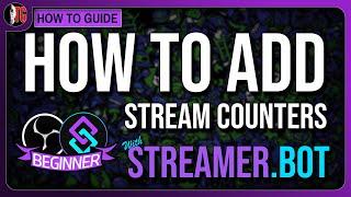 Beginners Guide: Add Stream Counters with Streamer Bot Tutorial #streamerbot