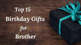 Birthday Gifts for Brother | Best Gift Ideas For Brother | Gifts For Brother @Top15Reviews