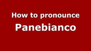 How to pronounce Panebianco (Italian/Italy) - PronounceNames.com