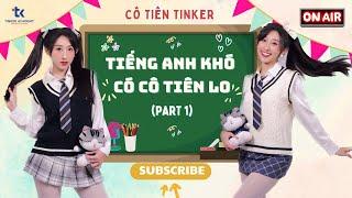 Tiếng Anh Khó, Có Cô Tiên Lo | Tổng Hợp Các Clip Học Tiếng Anh Cùng Cô Tiên Tinker