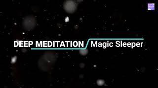 #MEDITATION  magic sleeper - Deep Meditation / Relaxing Music for Study and Concentration