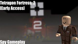 Tetragon Fortress: 2 [Early Access] | (Spy Gameplay)