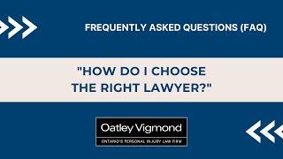 How do I choose the right lawyer?