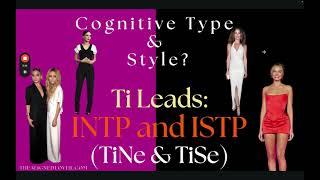Cognitive Type and Personal Style? Ti Leads INTP and ISTP