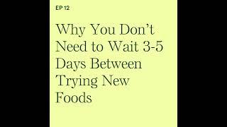 Why You Don’t Need to Wait 3-5 Days Between Offering New Foods to Your Baby