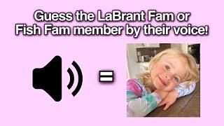 Guess The LaBrant Fam/Fish Fam Member By Their Voice!! (Part 4)