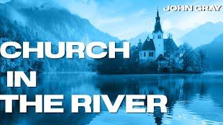 Church In The River || Pastor John Gray