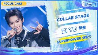 Focus Cam: Zi Yu 梓渝 - "Superpower 超能力" | Collab Stage | Youth With You S3 | 青春有你3