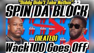 Wack GOES OFF In Defense Of Diddy & Says Diddy Didn't Take ThatHeated