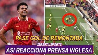 ASI REACCIONA PRENSA INGLESA a ASISTENCIA de LUIS DIAZ LIVERPOOL vs SOUTHAMPTON