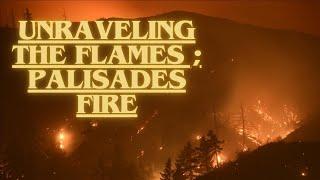 Unraveling the Flames: The Mysteries Behind America's Devastating Wildfires (Palisades Fire)