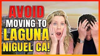 AVOID Living In Laguna Niguel CA ... UNLESS You Can Handle These 7 NEGATIVES