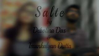 Salte (Bhaybheet) I Cover I Debolina Das & Imankalyan Dutta #Salte